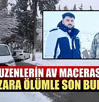 Kuzenlerin av macerası kazara ölümle son buldu
