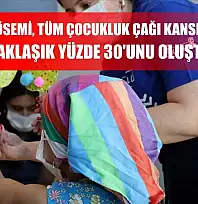 Lösemi, tüm çocukluk çağı kanserlerinin yaklaşık yüzde 30'unu oluşturuyor