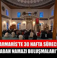 Marmaris'te 30 hafta sürecek 'Pazar Sabah Namazı Buluşmaları' başladı