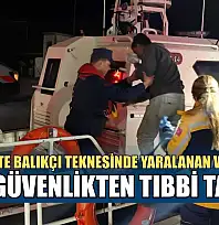 Marmaris'te balıkçı teknesinde yaralanan vatandaşa Sahil Güvenlikten tıbbi tahliye