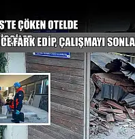 Marmaris'te çöken otelde işçiler 2 saat önce fark edip, çalışmayı sonlandırmış
