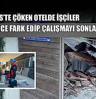 Marmaris'te çöken otelde işçiler 2 saat önce fark edip, çalışmayı sonlandırmış