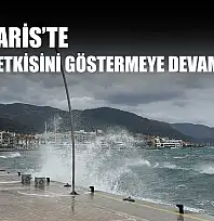 Marmaris'te fırtına etkisini göstermeye devam ediyor