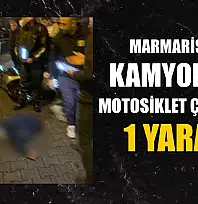Marmaris'te kamyon ile motosiklet çarpıştı: 1 yaralı