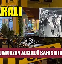 Mekana alınmayan alkollü şahıs dehşet saçtı: 4 yaralı