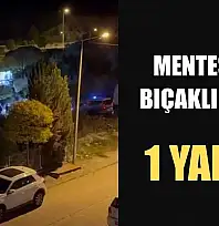 Menteşe'de bıçaklı kavga: 1 yaralı