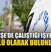 Menteşe'de çalıştığı işyerinde ölü olarak bulundu