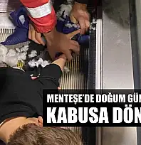 Menteşe'de doğum günü sevinci kabusa dönüştü