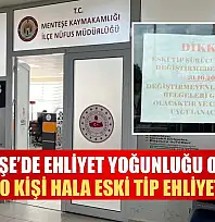 Menteşe'de ehliyet yoğunluğu olmadı: 2 bin 500 kişi hala eski tip ehliyet sahibi