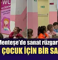 Menteşe'de sanat rüzgarı 'Her çocuk için bir sanat'