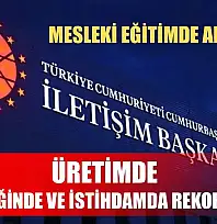 Mesleki eğitimde altın çağ: Üretimde, iş birliğinde ve istihdamda rekor artış