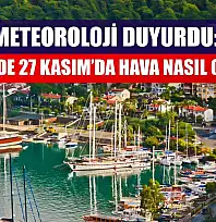 Meteoroloji Duyurdu: Fethiye'de 27 Kasım'da Hava Nasıl Olacak?