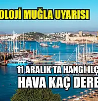 Meteoroloji Muğla Uyarısı: 11 Aralık'ta Hangi İlçede Hava Kaç Derece?