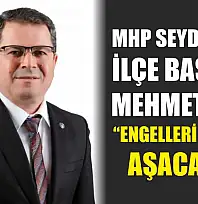 MHP Seydikemer İlçe Başkanı Arıç, 'Engelleri birlikte aşacağız'