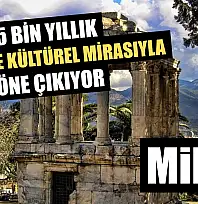 Milas: 5 Bin Yıllık Tarihi ve Kültürel Mirasıyla Öne Çıkıyor