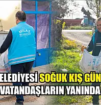 Milas Belediyesi Soğuk Kış Günlerinde Vatandaşların Yanında