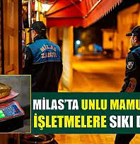 Milas'ta Unlu Mamul Üreten İşletmelere Sıkı Denetim