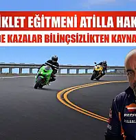 Motosiklet Eğitmeni Atilla Hakan Şen: 'Fethiye'de Kazalar Bilinçsizlikten Kaynaklanıyor'