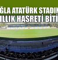 Muğla Atatürk stadının 18 yıllık hasreti bitiyor