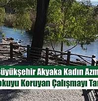 Muğla Büyükşehir Akyaka Kadın Azmağı'nda Doğal Dokuyu Koruyan Çalışmayı Tamamladı