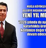 Muğla Büyükşehir Belediye Başkanı Aras'tan yeni yıl mesajı