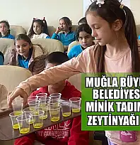 Muğla Büyükşehir Belediyesi'nden minik tadımcılara zeytinyağı eğitimi