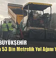 Muğla Büyükşehir, Datça'da 53 Bin Metrelik Yol Ağını Yeniliyor