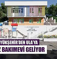Muğla Büyükşehir'den Ula'ya Gündüz Bakımevi Geliyor