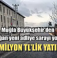 Muğla Büyükşehir'den Yatağan yeni adliye sarayı yoluna 2,8 Milyon TL'lik yatırım
