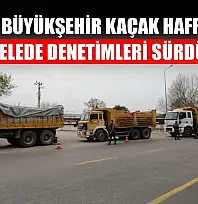 Muğla Büyükşehir Kaçak Hafriyatla Mücadelede Denetimleri Sürdürüyor
