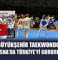 Muğla Büyükşehir Taekwondocuları Saraybosna'da Türkiye'yi Gururlandırdı