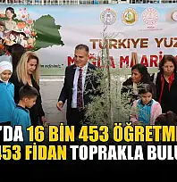Muğla'da 16 bin 453 öğretmen için 16 Bin 453 fidan toprakla buluşuyor