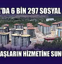 Muğla'da 6 bin 297 sosyal konut vatandaşların hizmetine sunuluyor
