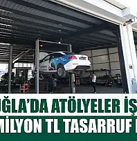 Muğla'da Atölyeler İşledi, 68 Milyon TL Tasarruf Edildi