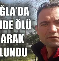 Muğla'da evinde ölü olarak bulundu