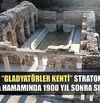 Muğla'da 'Gladyatörler kenti' Stratonikeia'nın Roma hamamında 1900 yıl sonra su aktı