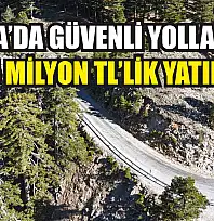 Muğla'da Güvenli Yollar İçin 155 Milyon TL'lik Yatırım