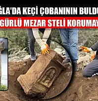Muğla'da keçi çobanının bulduğu insan figürlü mezar steli korumaya alındı