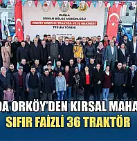 Muğla'da ORKÖY'den kırsal mahallelere sıfır faizli 36 traktör
