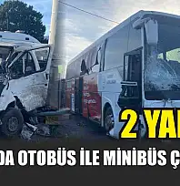 Muğla'da otobüs ile minibüs çarpıştı: 2 yaralı