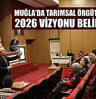 Muğla'da tarımsal örgütlenmede 2026 vizyonu belirlendi