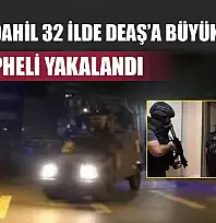 Muğla Dahil 32 İlde DEAŞ'a Büyük Darbe: 170 Şüpheli Yakalandı
