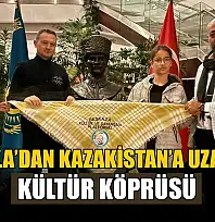 Muğla'dan Kazakistan'a uzanan kültür köprüsü