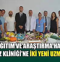 Muğla Eğitim ve Araştırma Hastanesi Göz Kliniği'ne iki yeni uzman