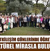 Muğla etkileşim günlerinde öğretmenler kültürel mirasla buluştu