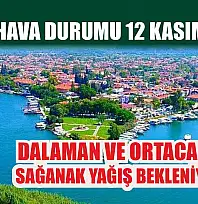 Muğla Hava Durumu 12 Kasım 2025: Dalaman ve Ortaca'da Sağanak Yağış Bekleniyor