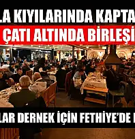 Muğla kıyılarında kaptanlar tek çatı altında birleşiyor: Kaptanlar dernek için Fethiye'de buluştu