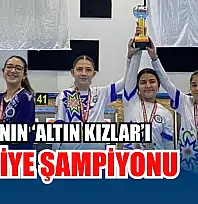 Muğla'nın 'Altın Kızlar'ı Türkiye şampiyonu