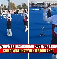 Muğla'nın şampiyon kızlarından Konya'da efsane kutlama şampiyonluk Zeybek ile taçlandı