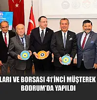 Muğla Odaları ve Borsası 41'inci Müşterek Toplantısı Bodrum'da yapıldı